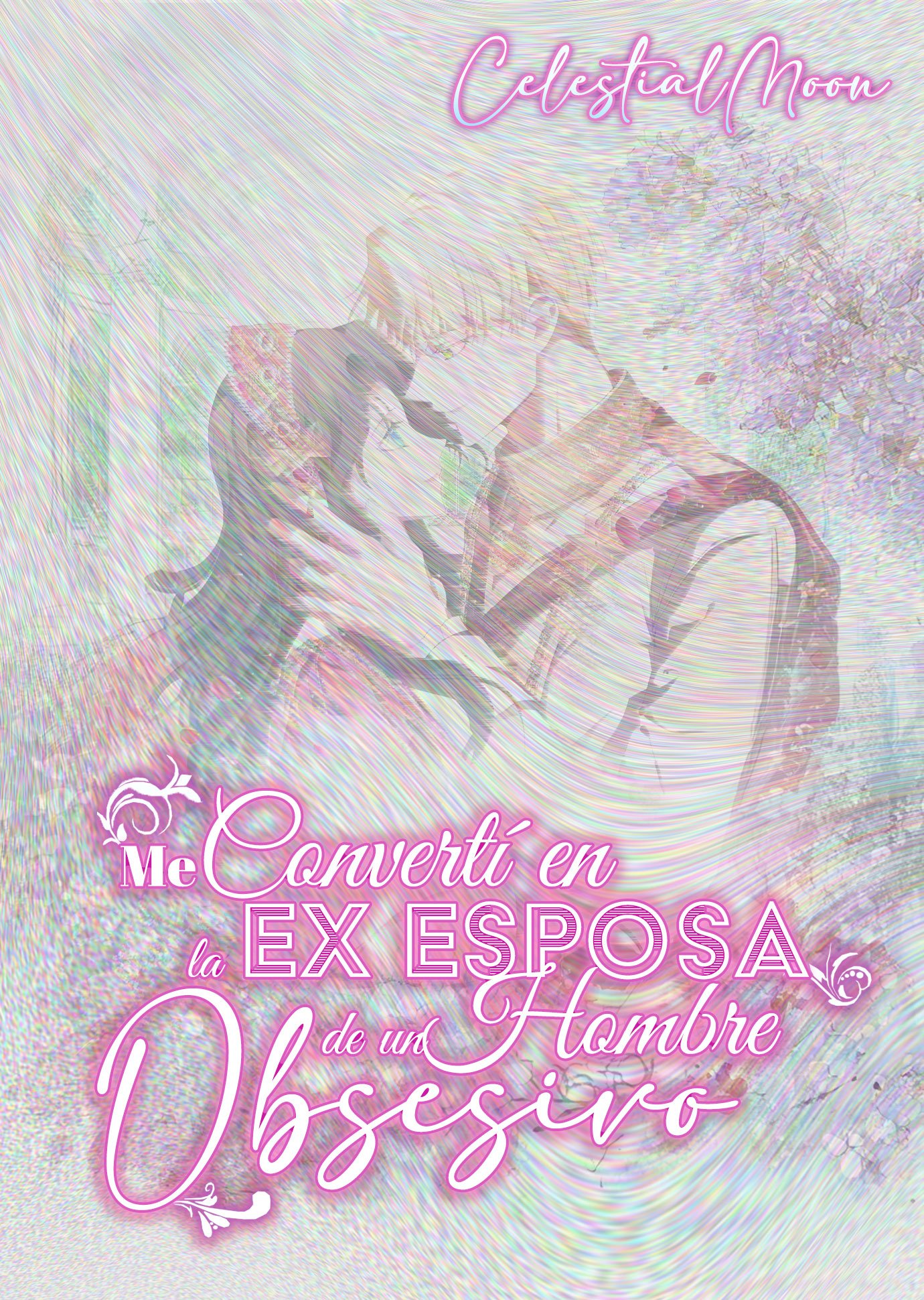 Me Convertí en la Ex Esposa de un Hombre Obsesivo