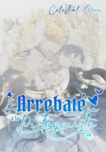 Le Arrebaté su Primer Amor a la Protagonista